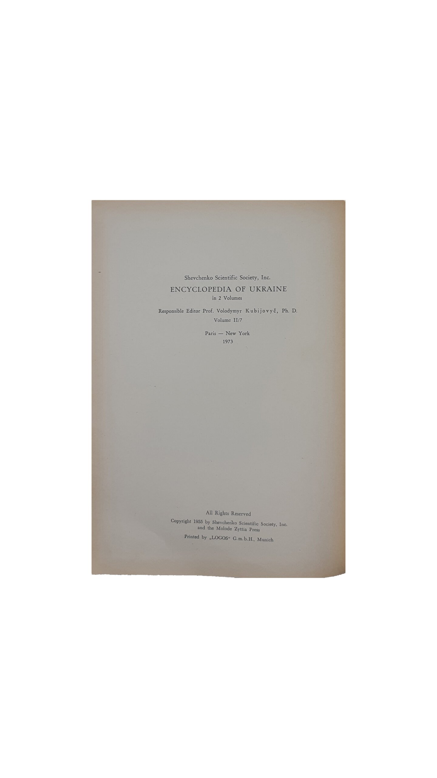 ЕНЦИКЛОПЕДІЯ УКРАЇНОЗНАВСТВА  Словникова частина. Наукове Товариство ім. Шевченка. Том 1 — 10. Головний редактор проф. д-р Володимир Кубійович.  Volume II, Paris -New York  1955 — 1984 р.